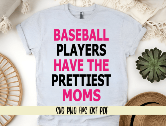 Baseball Players Have the Prettiest Moms Graphics for Crafts