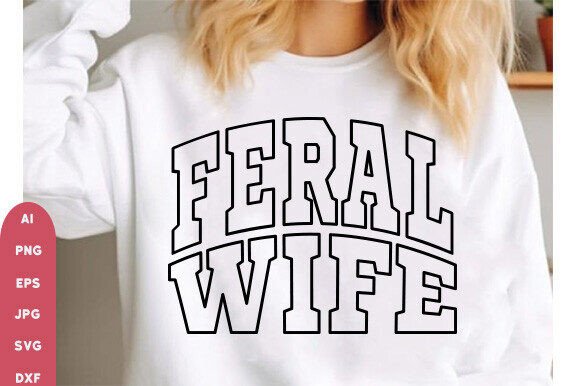 Feral Wife SVG Graphics for T-Shirt Designs: A Designer’s Perspective