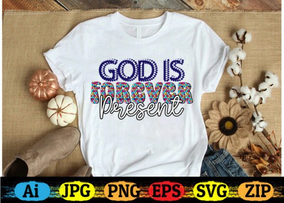 God Is Forever Present Christian T-shirt Design for Crafts & Graphics