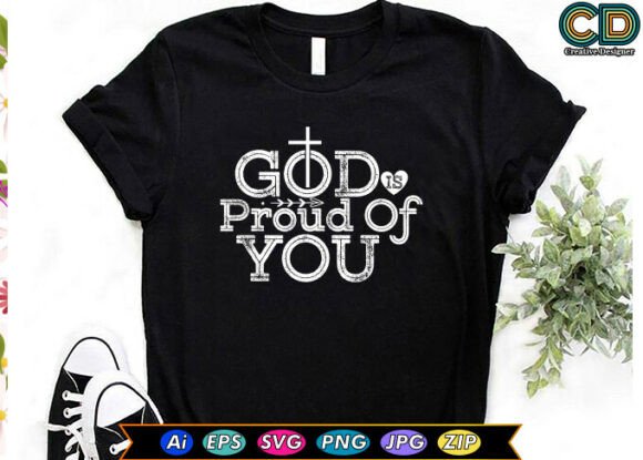 God Is Proud of You T-Shirt Graphic for Crafts and Creations