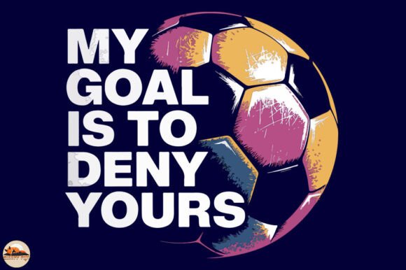 My Goal is to Deny Yours Soccer Shirt Graphic for Crafts and Website Publishing