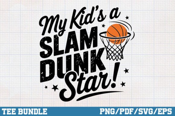 My Kid's a Slam Dunk Star: A Dynamic Graphic Design Asset for Crafts & Marketing