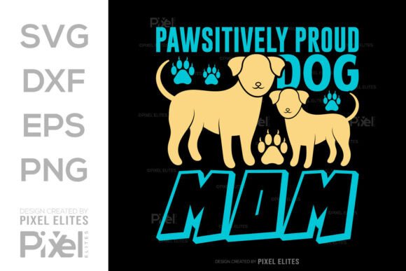 Pawsitively Proud Dog Mom SVG Cut File: A Heartwarming Graphic for Local Branding