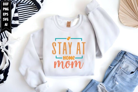 Stay at Home Mom SVG – Mother’s Day Graphic for T-Shirt Designs