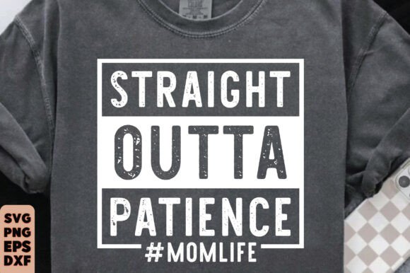 Straight Outta Patience SVG PNG: A Fresh Take on Mom-Inspired T-Shirt Designs and Brand Graphics