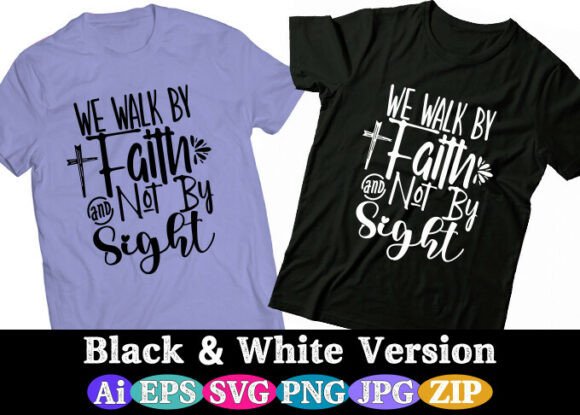 We Walk by Faith and Not by Sight – A Graphic Design Asset for Crafts and Graphics