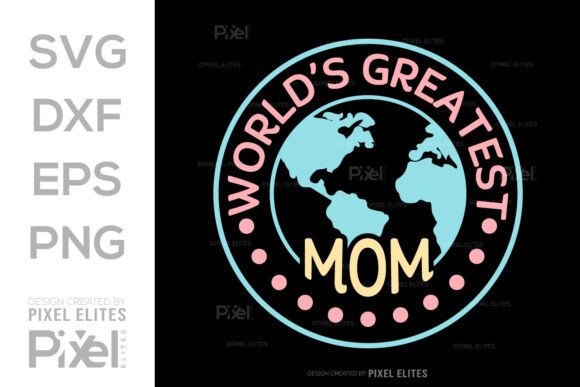Worlds Greatest Mom SVG: A Versatile Graphic Design Asset for Mothers Day Content